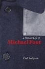 Image for A Private Life of Michael Foot