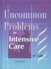Image for Uncommon problems in intensive care