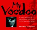 Image for My voodoo  : a practical guide to unleashing the magic in you and your work