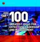 Image for John Adair&#39;s 100 greatest ideas for effective leadership and management