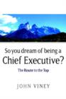 Image for So You Dream of Being a Chief Executive?