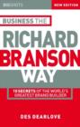 Image for Business the Richard Branson way  : 10 secrets of the world&#39;s greatest brand builder