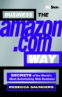 Image for Business the Amazon.com way  : secrets of the world&#39;s most astonishing Web business
