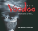 Image for Corporate voodoo  : principles for business mavericks and magicians