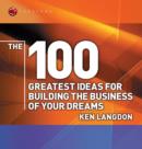 Image for The 100 greatest ideas for building the business of your dreams