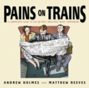 Image for Pains on trains  : a commuter&#39;s guide to the 50 most irritating travel companions