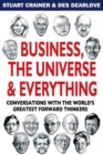 Image for Business, the universe &amp; everything: conversations with the world&#39;s greatest management thinkers