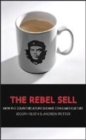 Image for The rebel sell  : why the culture can&#39;t be jammed