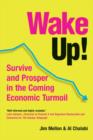 Image for Wake up!  : survive and prosper in the coming economic turnmoil
