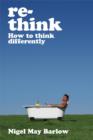Image for Re-think  : how to think differently