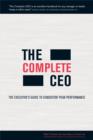 Image for The complete CEO  : the executive&#39;s guide to consistent peak performance