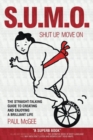 Image for SUMO: shut up, move on : the straight talking guide to creating and enjoying a brilliant life