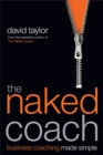 Image for The naked coach  : business coaching made simple