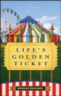 Image for Life&#39;s golden ticket  : an inspriational novel