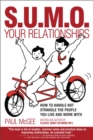 Image for SUMO your relationships: how to handle not strangle the people you live and work with