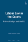 Image for Labour law in the courts  : national judges and the ECJ