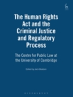 Image for The Human Rights Act and the criminal and regulatory process