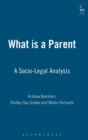 Image for What is a parent?  : a socio-legal analysis