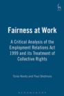 Image for Fairness at work  : a critical analysis of the Employment Relations Act 1999 and its treatment of &quot;collective rights&quot;