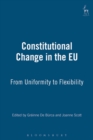 Image for Constitutional change in the EU  : from uniformity to flexibility?