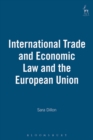 Image for International trade and economic law and the European Union