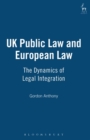 Image for UK Public law &amp; European law  : the dynamics of legal integration