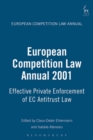 Image for European competition law annual 2001  : effective private enforcement of EC antitrust law