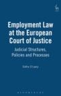 Image for Employment law in the European Court of Justice  : judicial policy, structures and processes