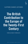 Image for The British contribution to the Europe of the twenty-first century  : British Academy Centenary lectures