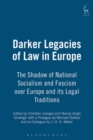 Image for Darker legacies of law in Europe  : the shadow of National Socialism and Fascism over Europe and its legal traditions