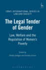 Image for The legal tender of gender  : welfare, law and the regulation of women&#39;s poverty