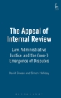 Image for The appeal of internal review  : law, administrative justice and the (non-) emergence of disputes