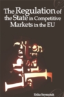 Image for The Regulation of the State in Competitive Markets in the EU