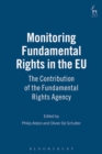 Image for Monitoring Fundamental Rights in the EU : The Contribution of the Fundamental Rights Agency