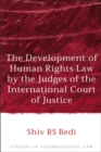 Image for The development of human rights law by the judges of the International Court of Justice