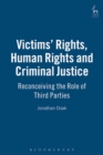 Image for Victims&#39; rights, human rights and criminal justice  : reconceiving the role of third parties