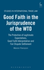 Image for Good Faith in the Jurisprudence of the WTO