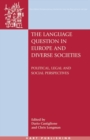Image for The language question in Europe and diverse societies  : political, legal and social perspectives
