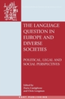 Image for The language question in Europe and diverse societies  : political, legal and social perspectives