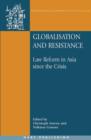 Image for Globalisation and resistance  : law reform in Asia since the crisis