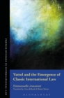 Image for Vattel and the Emergence of Classic International Law
