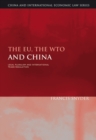 Image for The EU, the WTO and China  : legal pluralism and international trade regulation