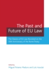 Image for The past and future of EU law  : the classics of EU law revisited on the 50th anniversary of the Rome Treaty