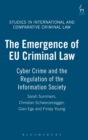 Image for The emergence of EU criminal law  : cybercrime and the regulation of the information society