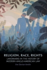 Image for Religion, racism, rights  : landmarks in the history of modern Anglo-American law