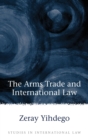 Image for The Arms Trade and International Law