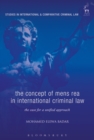 Image for The concept of mens rea in international criminal law  : the case for a unified approach