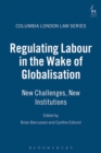 Image for Regulating labour in the wake of globalisation  : new challenges, new institutions