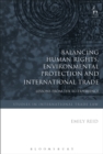 Image for Balancing Human Rights, Environmental Protection and International Trade