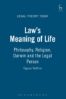Image for Law&#39;s meaning of life  : philosophy, religion, Darwin and the legal person
